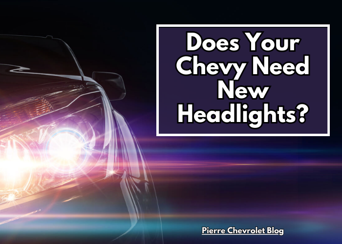 Does Your Chevy Need New Headlights?