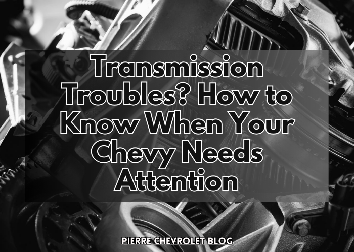 Transmission Troubles? How to Know When Your Chevy Needs Attention
